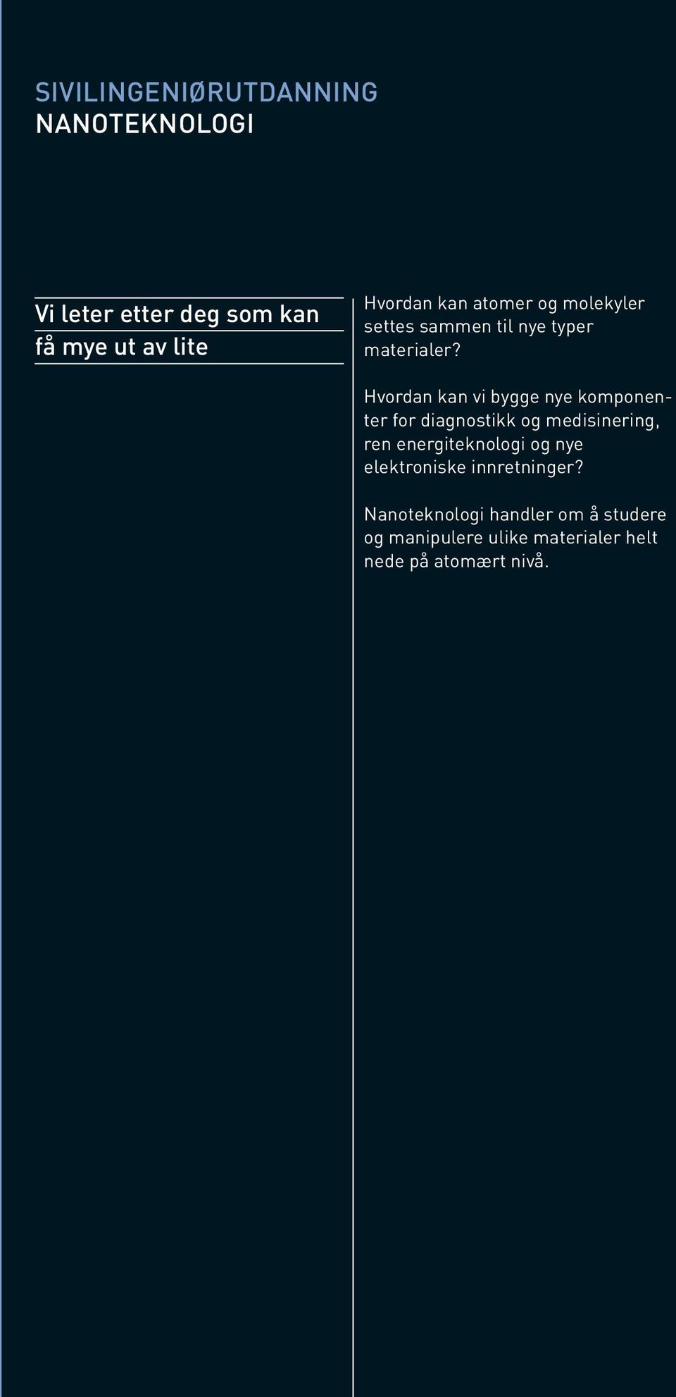 Hvordan kan vi bygge nye komponenter for diagnostikk og medisinering, ren energiteknologi og