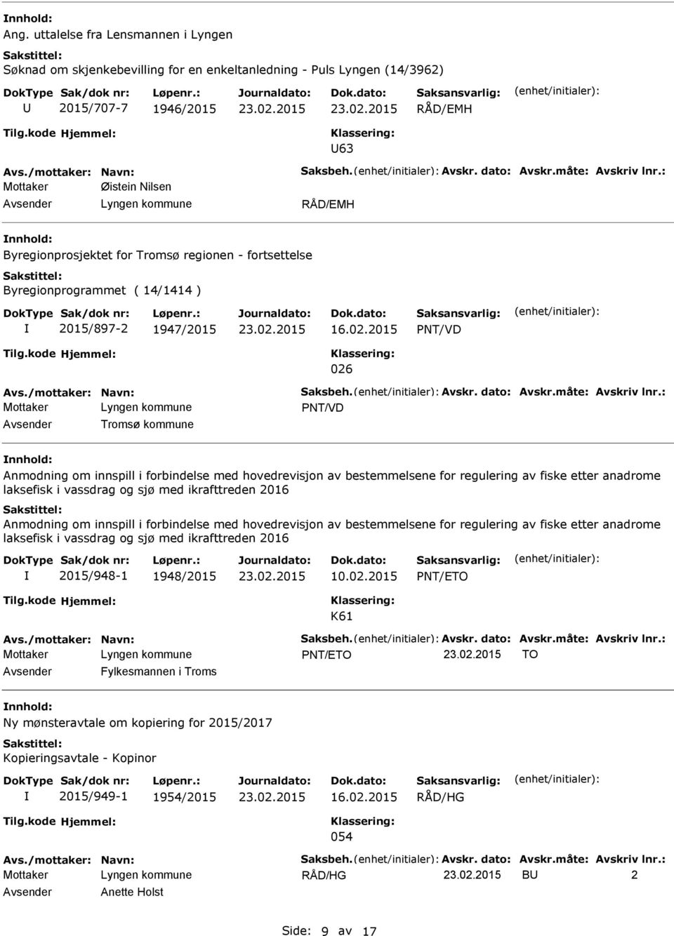 regionen - fortsettelse Byregionprogrammet ( 14/1414 ) 2015/897-2 1947/2015 NT/VD 026 NT/VD Tromsø kommune nnhold: Anmodning om innspill i forbindelse med hovedrevisjon av bestemmelsene for