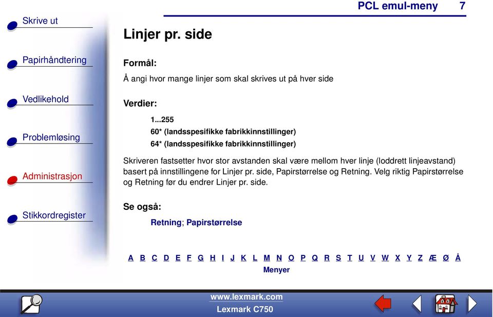 fastsetter hvor stor avstanden skal være mellom hver linje (loddrett linjeavstand) basert på innstillingene