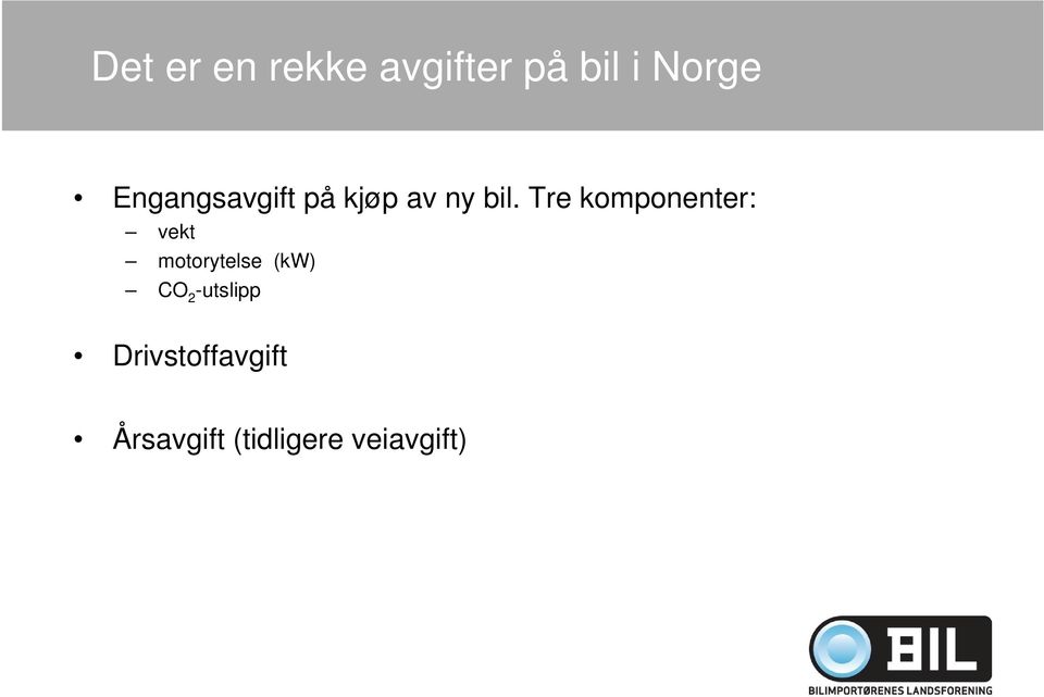 Tre komponenter: vekt motorytelse (kw) CO 2