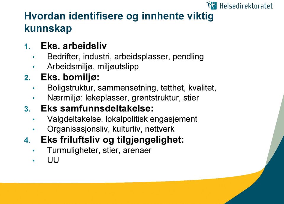 bomiljø: Boligstruktur, sammensetning, tetthet, kvalitet, Nærmiljø: lekeplasser, grøntstruktur, stier 3.