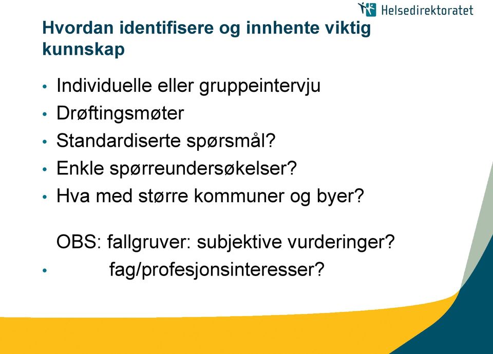 Enkle spørreundersøkelser? Hva med større kommuner og byer?