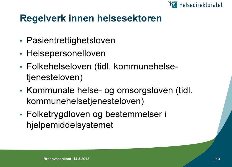 kommunehelsetjenesteloven) Kommunale helse- og omsorgsloven (tidl.