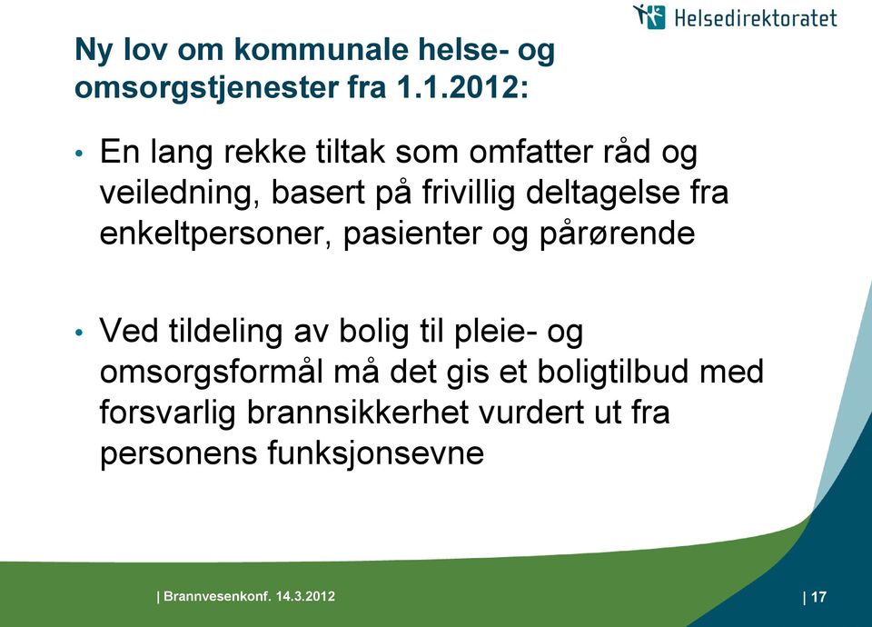 deltagelse fra enkeltpersoner, pasienter og pårørende Ved tildeling av bolig til pleie- og