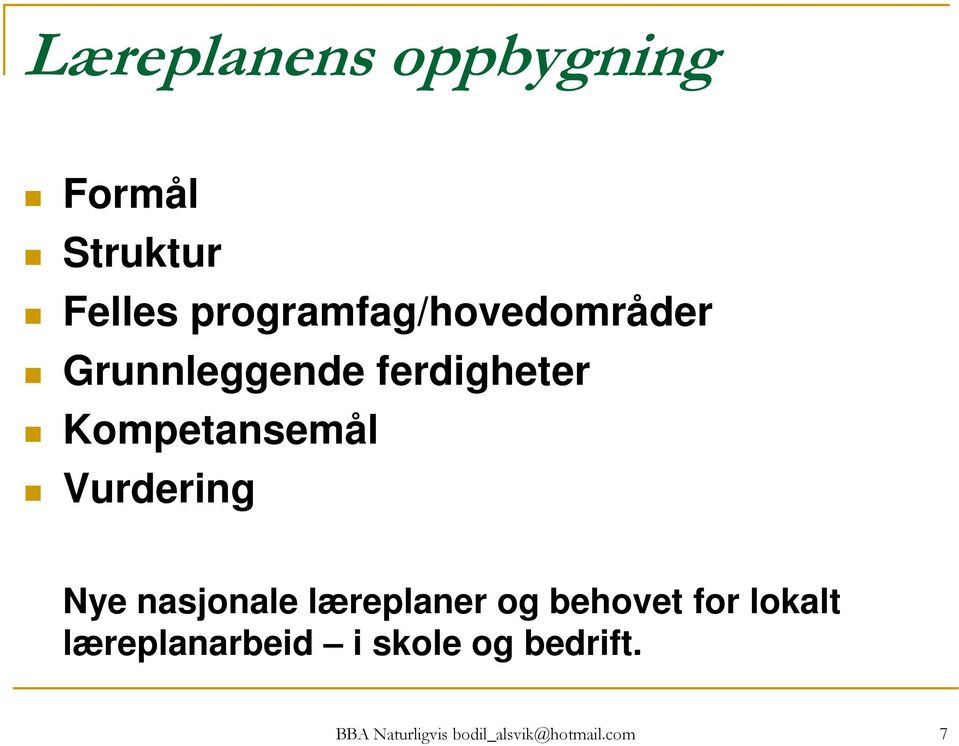 Kompetansemål Vurdering Nye nasjonale læreplaner og behovet