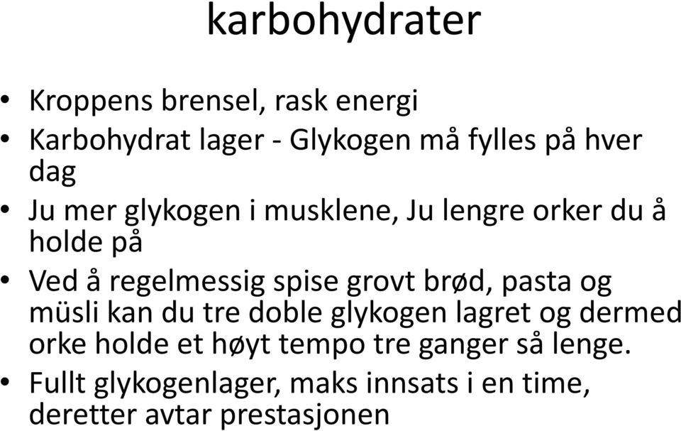 brød, pasta og müsli kan du tre doble glykogen lagret og dermed orke holde et høyt tempo