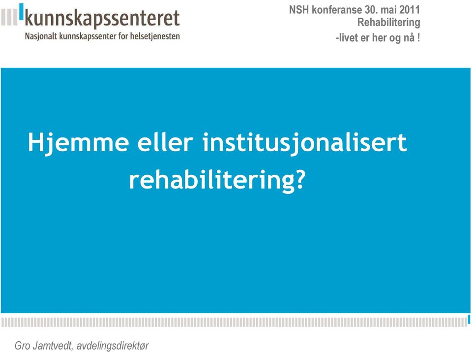 Hjemme eller institusjonalisert