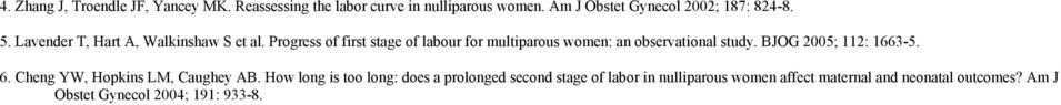 Progress of first stage of labour for multiparous women: an observational study. BJOG 2005; 112: 1663-5. 6.