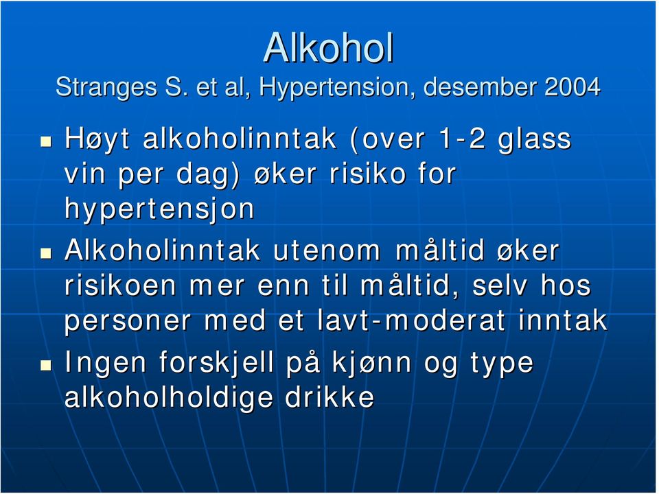 vin per dag) øker risiko for hypertensjon Alkoholinntak utenom måltid m