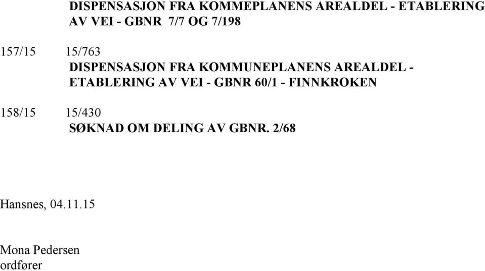 AREALDEL - ETABLERING AV VEI - GBNR 60/1 - FINNKROKEN 158/15