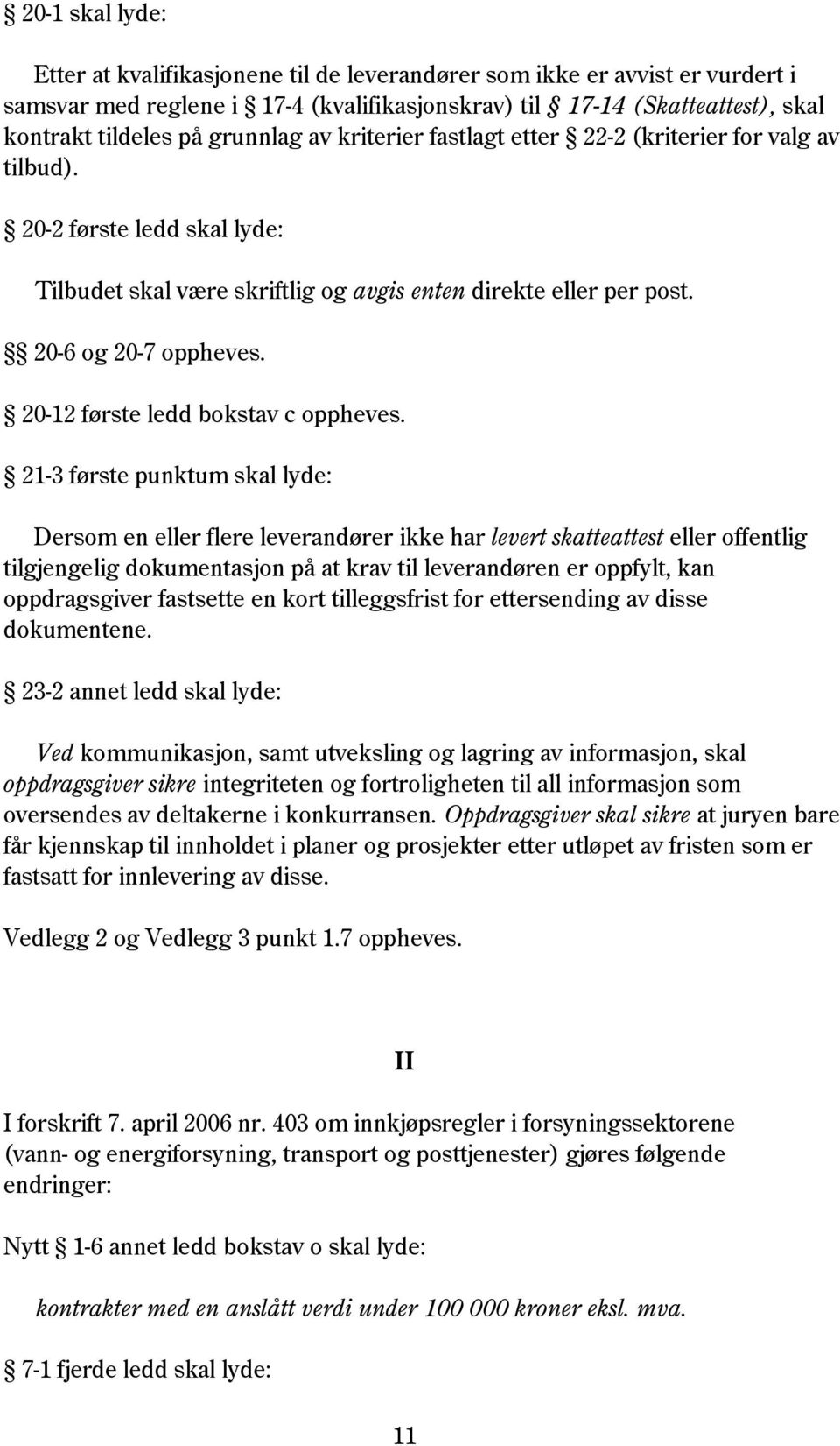 20-12 første ledd bokstav c oppheves.