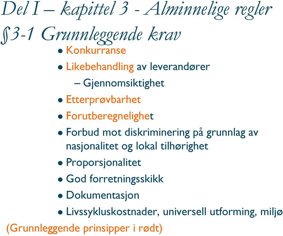 på grunnlag av nasjonalitet og lokal tilhørighet Proporsjonalitet God forretningsskikk