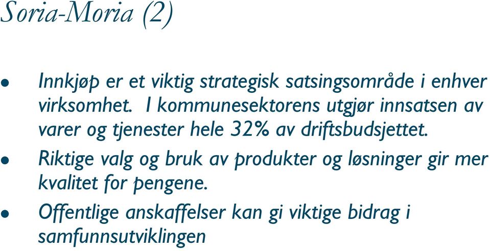 I kommunesektorens utgjør innsatsen av varer og tjenester hele 32% av