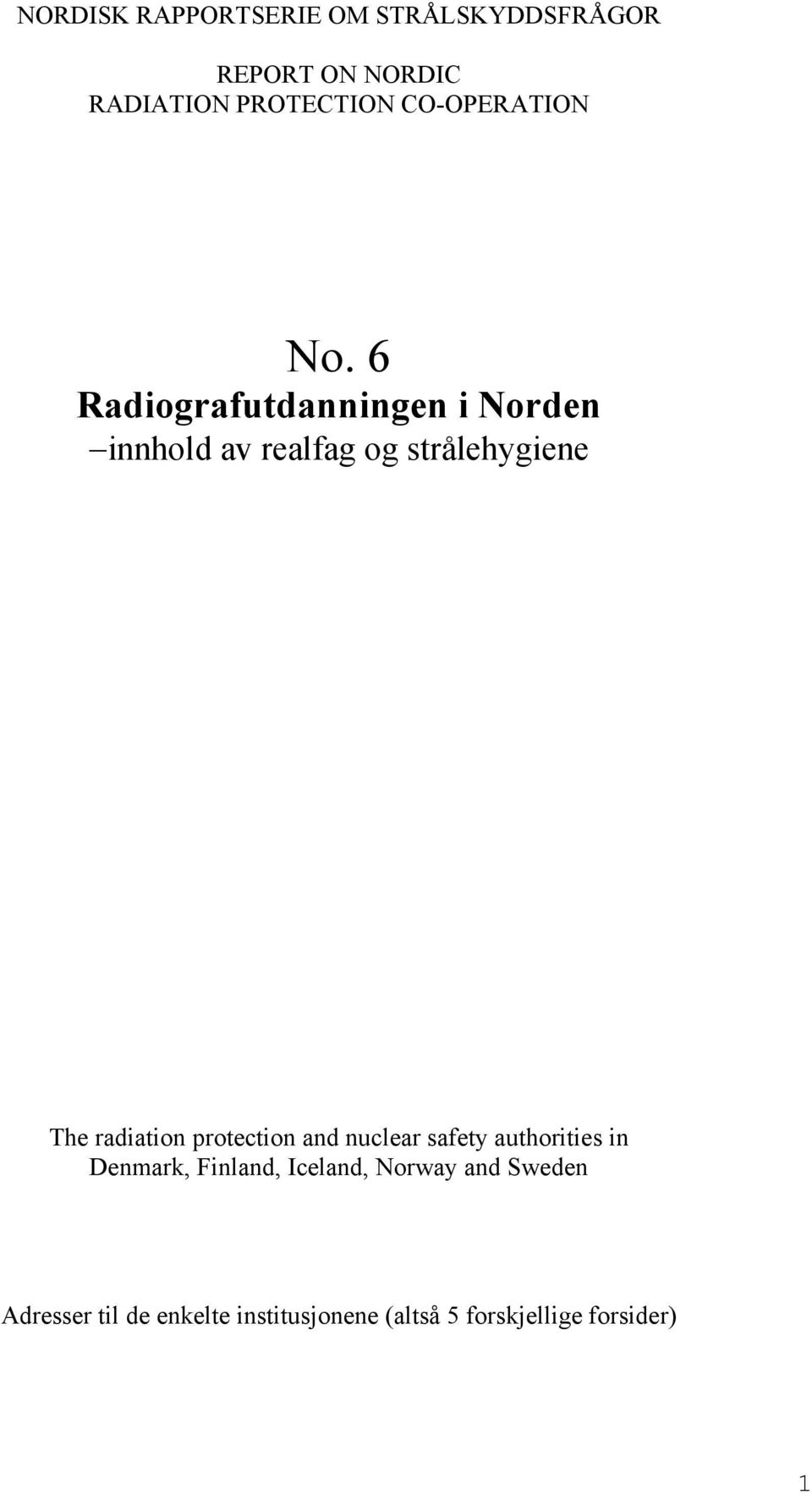6 Radiografutdanningen i Norden innhold av realfag og strålehygiene The radiation