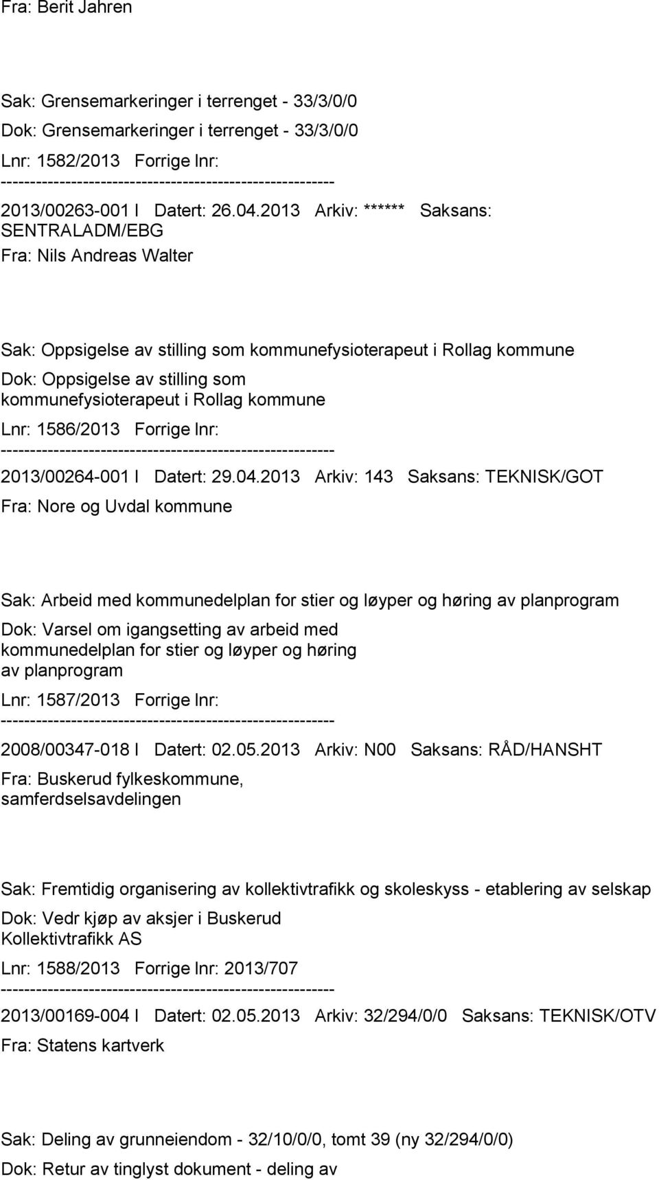 kommune Lnr: 1586/2013 Forrige lnr: 2013/00264-001 I Datert: 29.04.