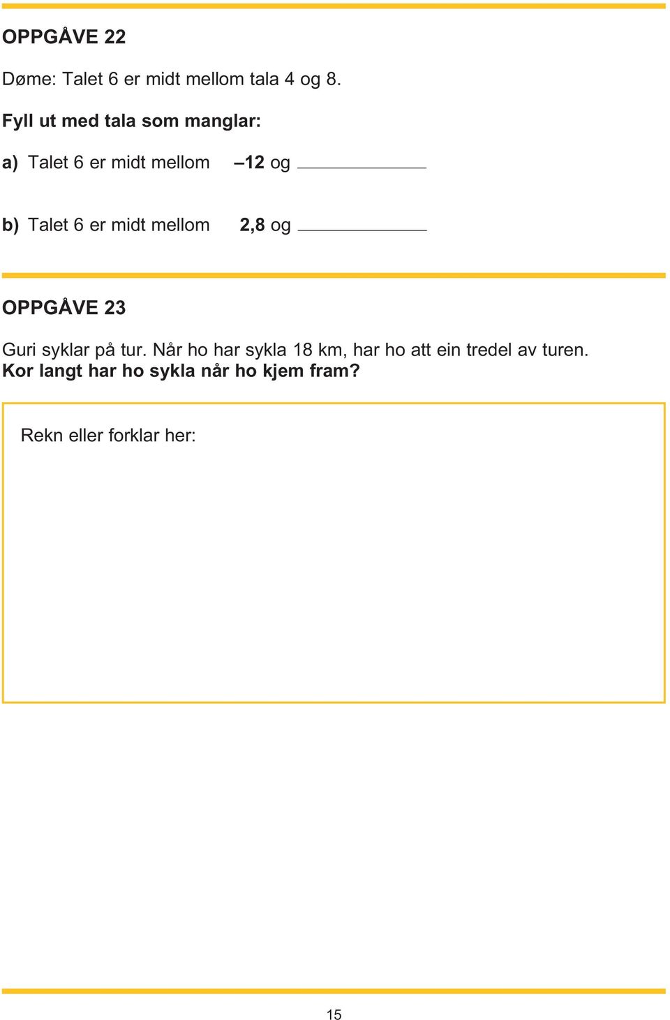 midt mellom 2,8 og OPPGÅVE 23 Guri syklar på tur.