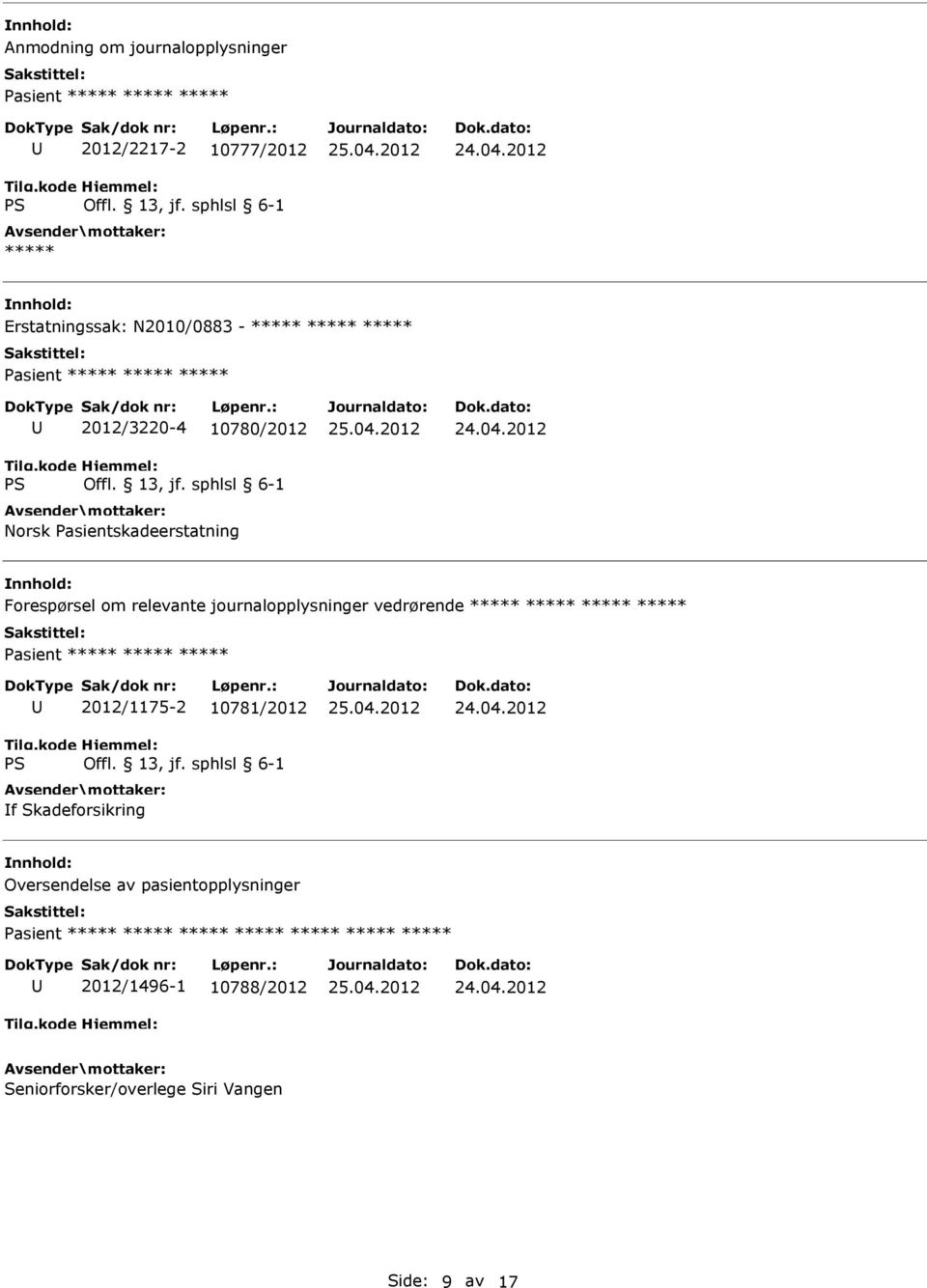 journalopplysninger vedrørende Pasient 2012/1175-2 10781/2012 f Skadeforsikring Oversendelse