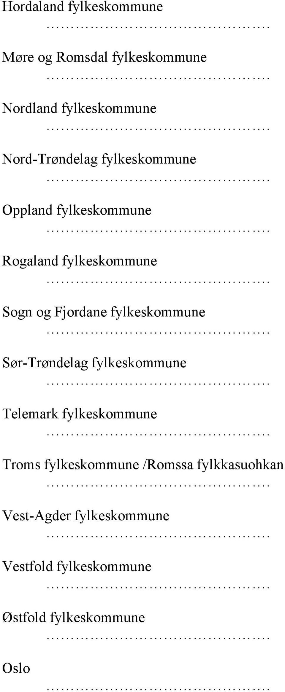 Fjordane fylkeskommune Sør-Trøndelag fylkeskommune Telemark fylkeskommune Troms