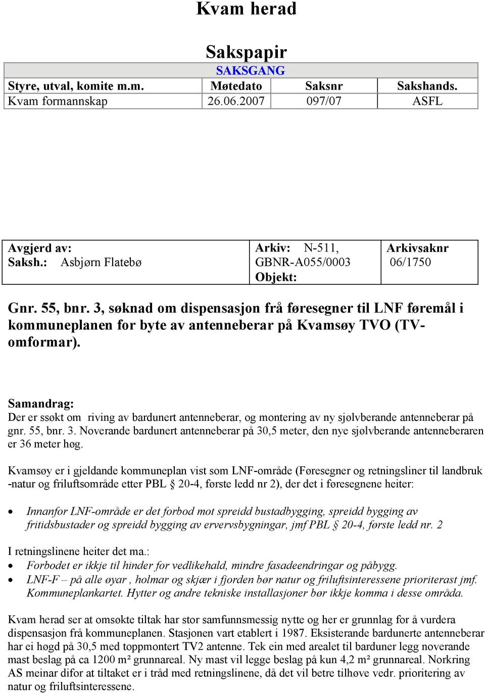 3, søknad om dispensasjon frå føresegner til LNF føremål i kommuneplanen for byte av antenneberar på Kvamsøy TVO (TVomformar).