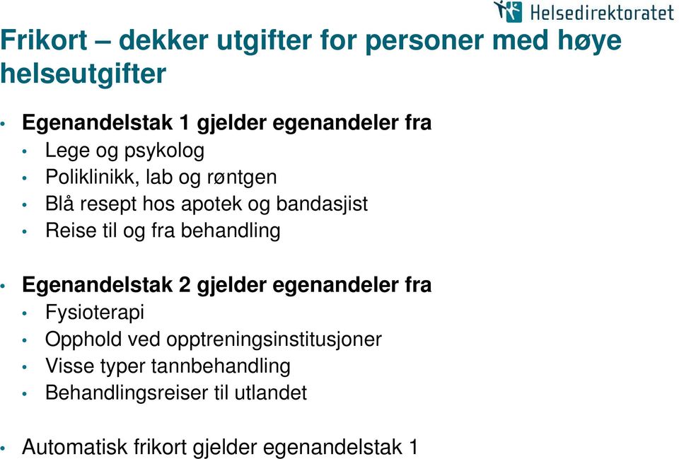 behandling Egenandelstak 2 gjelder egenandeler fra Fysioterapi Opphold ved opptreningsinstitusjoner