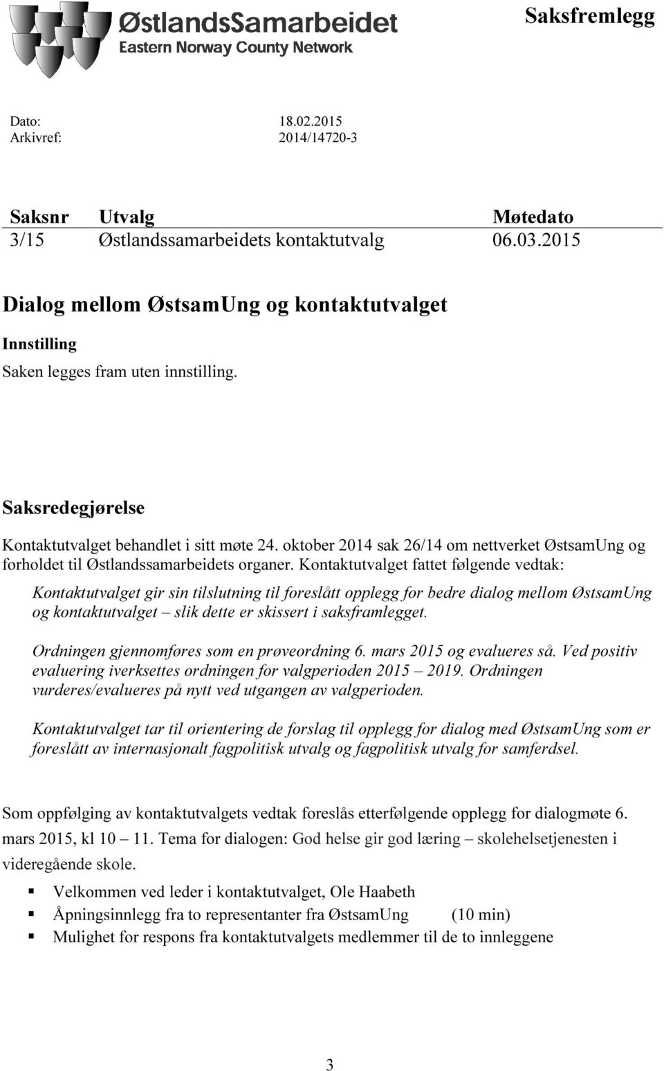 oktober 2014 sak 26/14 om nettverket ØstsamUng og forholdet til Østlandssamarbeidets organer.