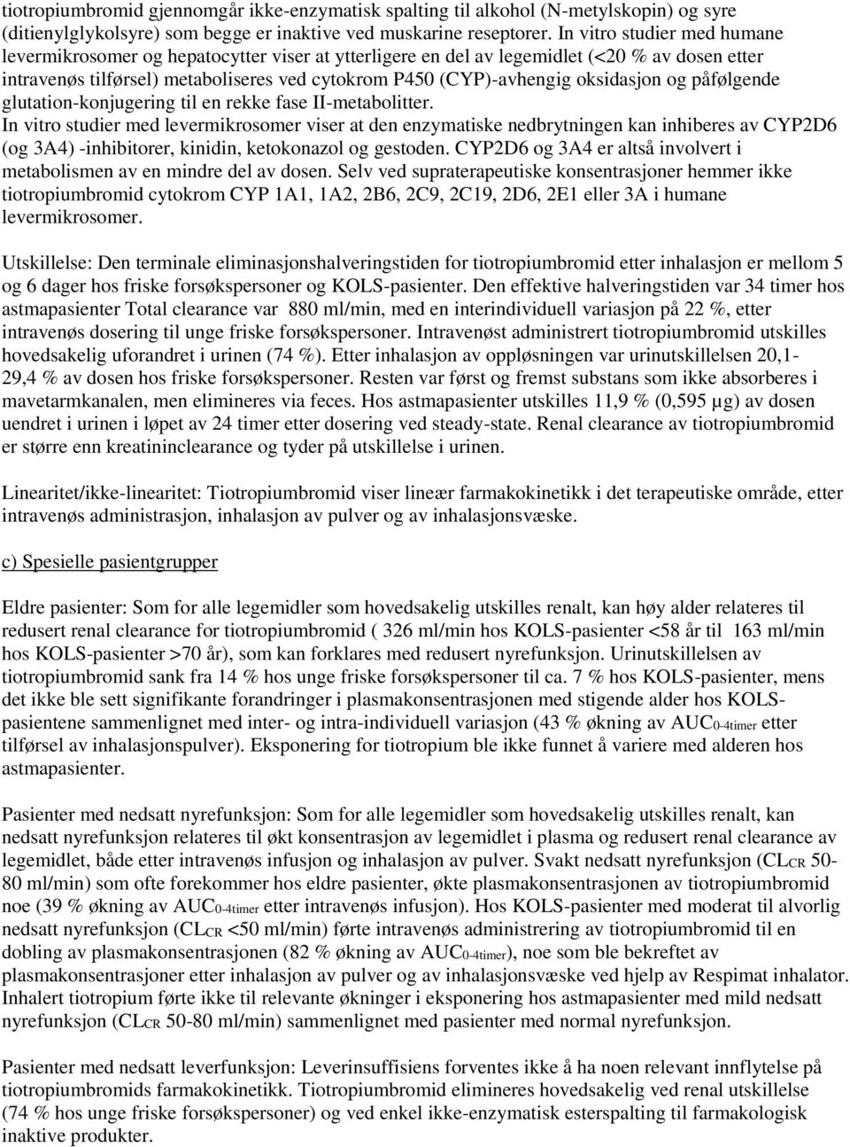 oksidasjon og påfølgende glutation-konjugering til en rekke fase II-metabolitter.