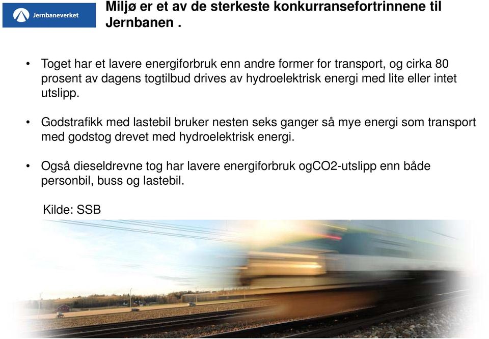 hydroelektrisk energi med lite eller intet utslipp.