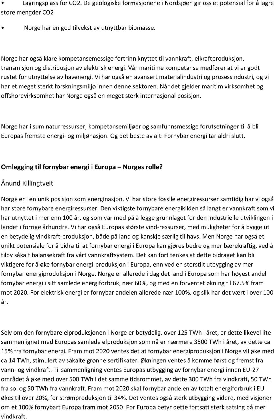 Vår maritime kompetanse medfører at vi er godt rustet for utnyttelse av havenergi.