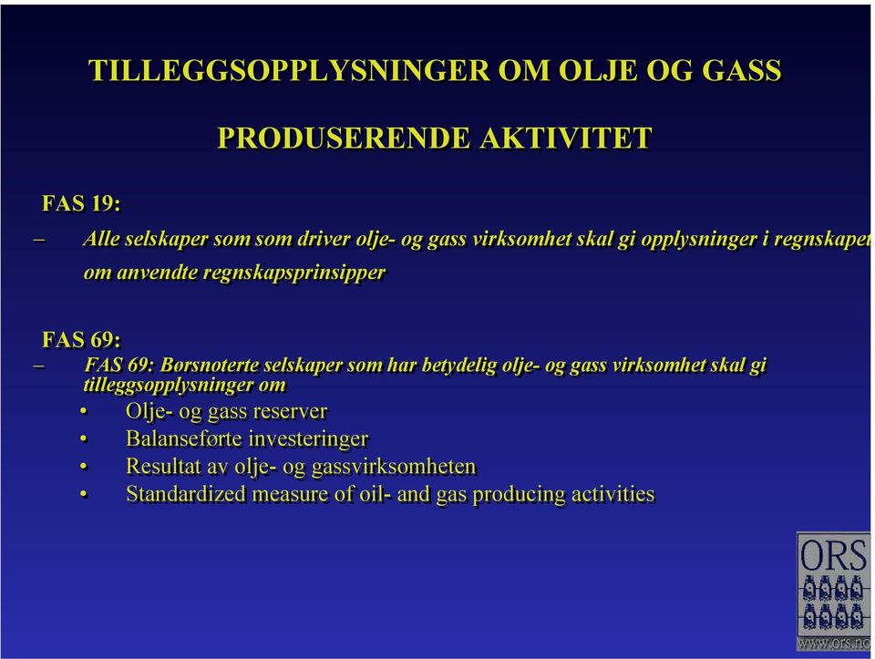 selskaper som har betydelig olje- og gass virksomhet skal gi tilleggsopplysninger om Olje- og gass reserver