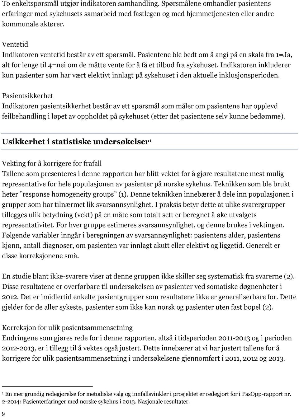 Indikatoren inkluderer kun pasienter som har vært elektivt innlagt på sykehuset i den aktuelle inklusjonsperioden.