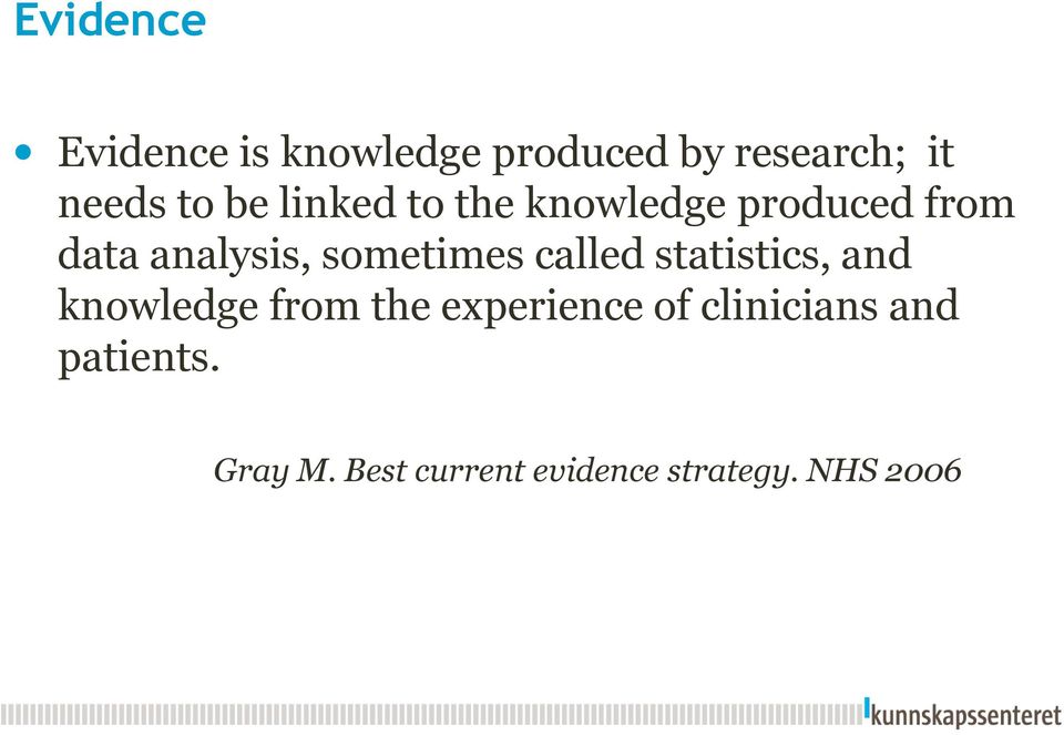sometimes called statistics, and knowledge from the experience