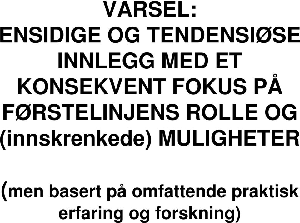 OG (innskrenkede) MULIGHETER (men basert på