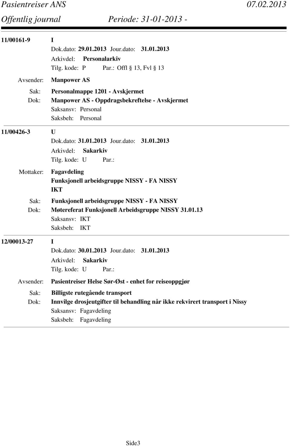 2013 Jour.dato: 31.01.2013 - Oppdragsbekreftelse - Avskjermet 11/00426-3 U Fagavdeling Funksjonell arbeidsgruppe