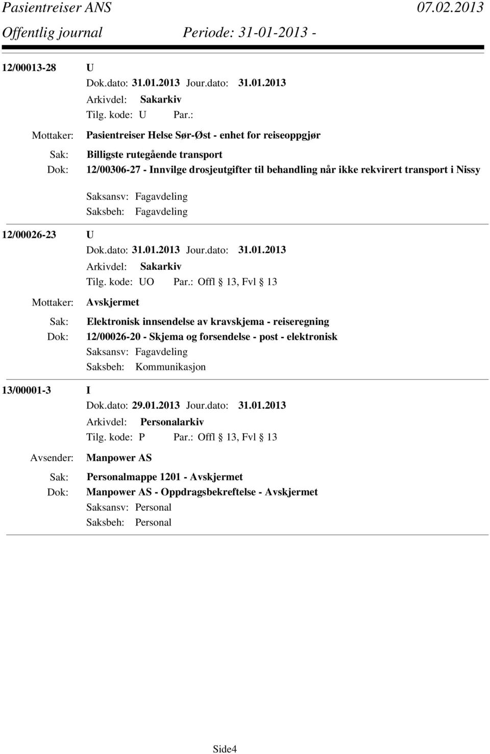 : Offl 13, Fvl 13 Avskjermet Elektronisk innsendelse av kravskjema - reiseregning 12/00026-20 - Skjema og forsendelse - post
