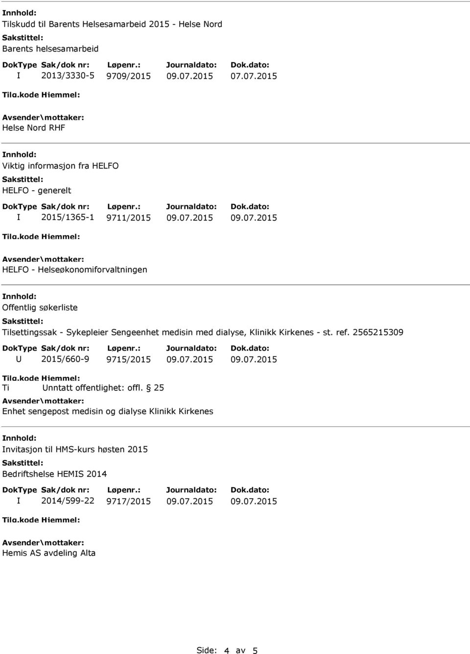 dialyse, Klinikk Kirkenes - st. ref. 2565215309 2015/660-9 9715/2015 nntatt offentlighet: offl.