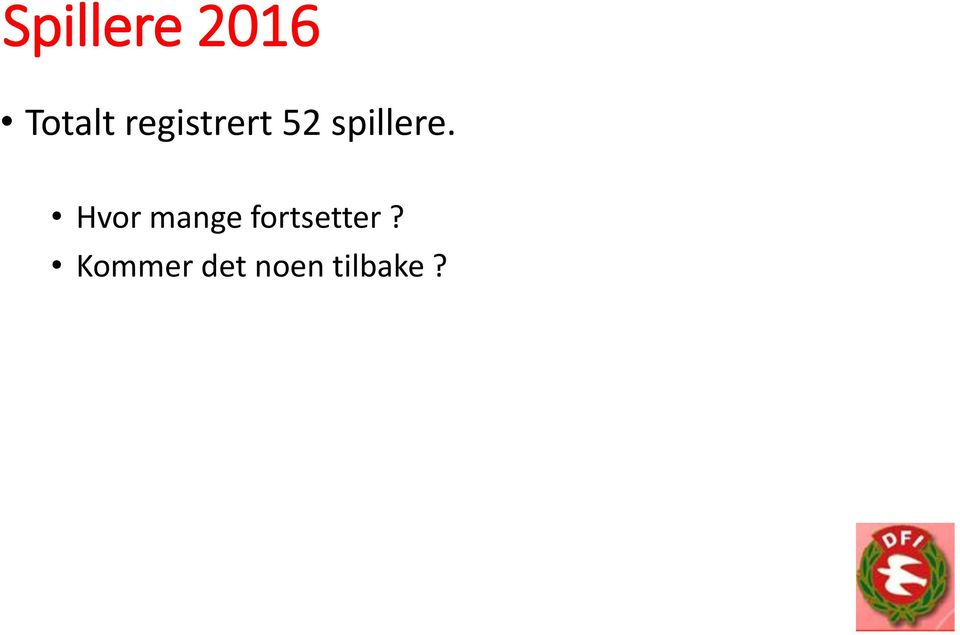 Hvor mange fortsetter?