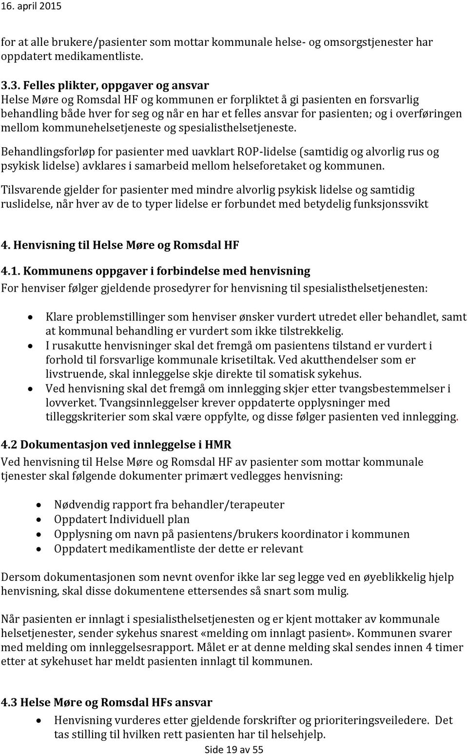 overføringen mellom kommunehelsetjeneste og spesialisthelsetjeneste.