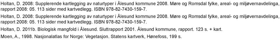 Sluttrapport 2001. Ålesund kommune, rapport. 123 s. + kart. Moen, A., 1998. Nasjonalatlas for Norge: Vegetasjon. Statens kartverk, Hønefoss, 199 s.