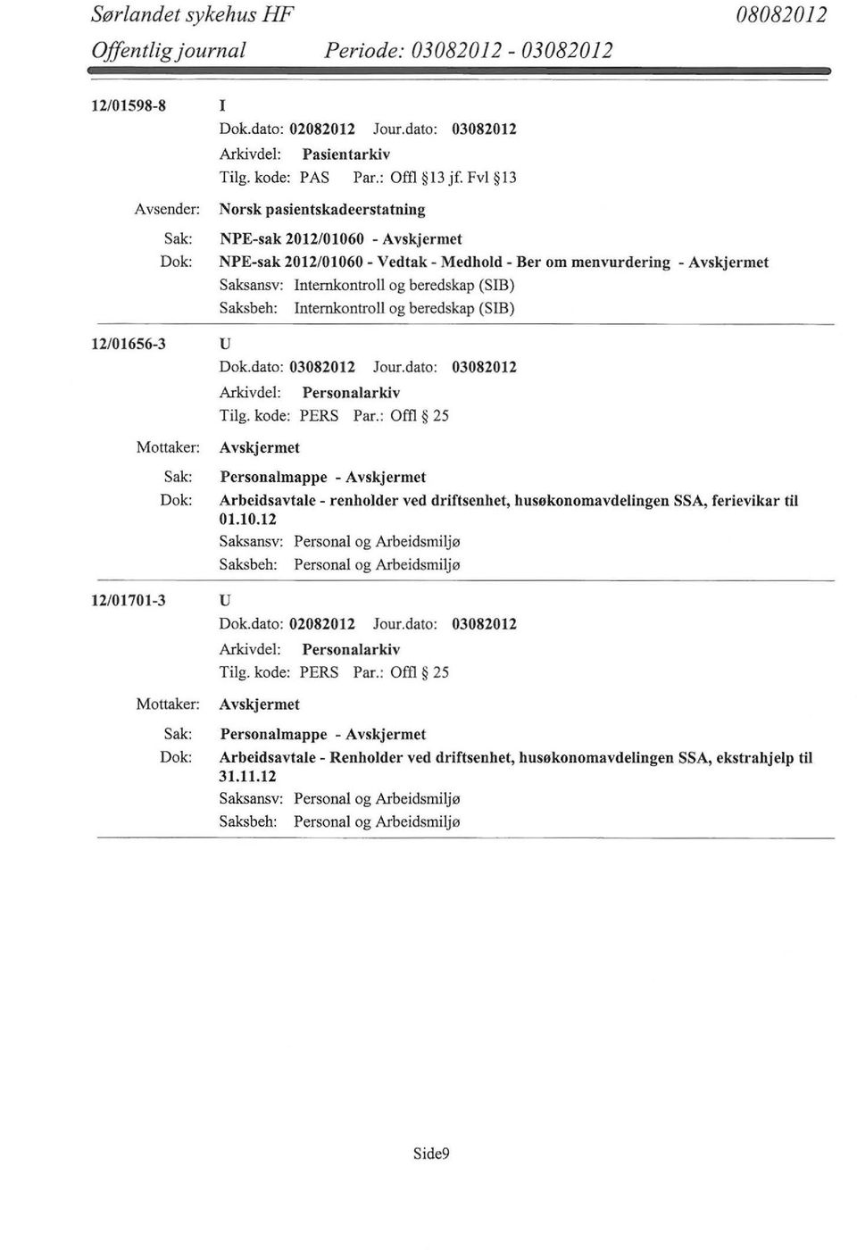 beredskap (SIB) 12/01656-3 u Dok.dato: 03082012 Jour.dato: 03082012 Arkivdel: Personalark.iv Tilg. kode: PERS Par.