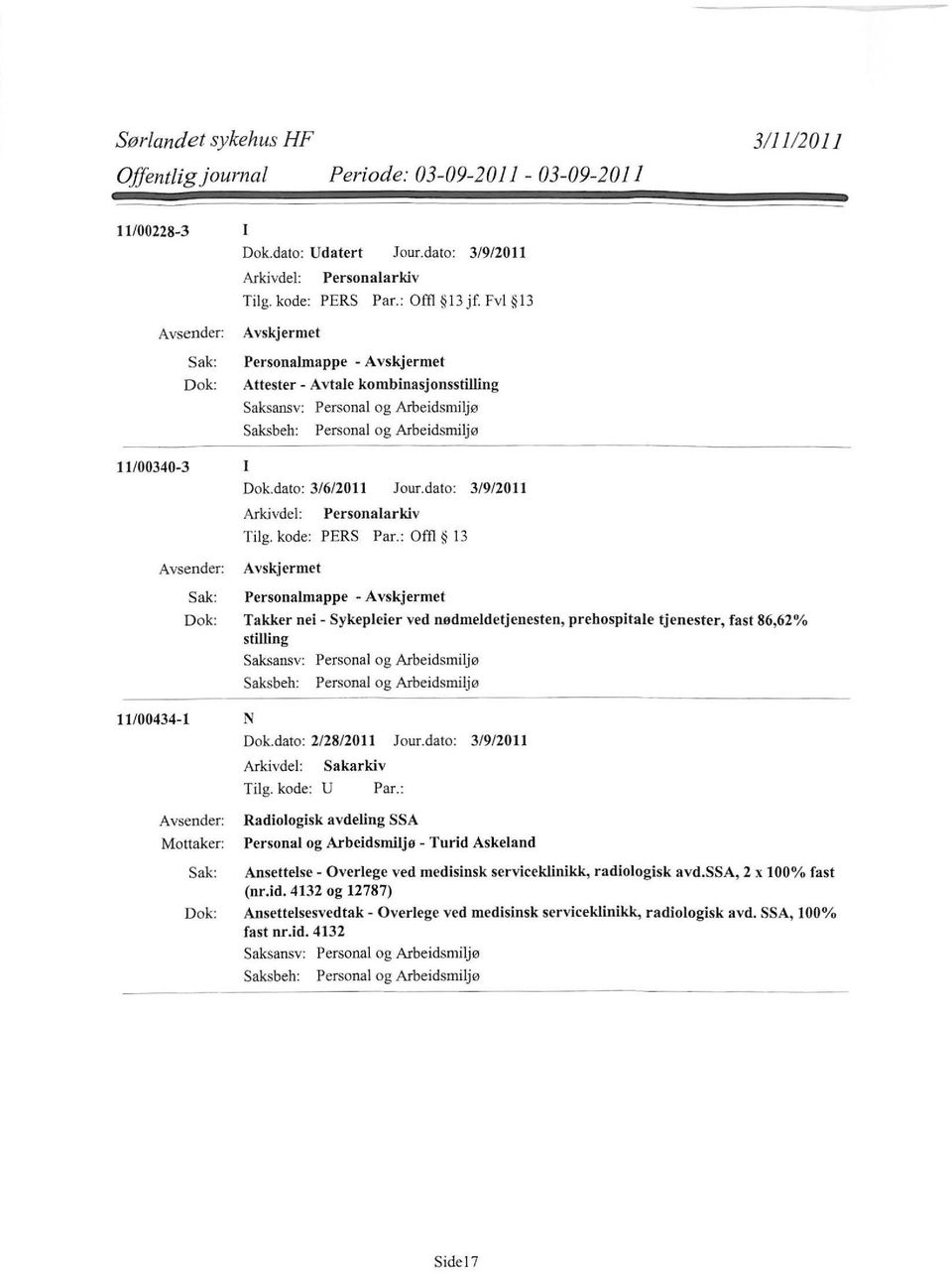 : Offl 13 Personalmappe - Takker nei- Sykepleier ved nødmeldetjenesten, prehospitale tjenester, fast 86,62% stilling 11/00434-1 N Dok.dato: 2/28/2011 Jour.dato: 3/9/2011 Tilg. kode: U Par.