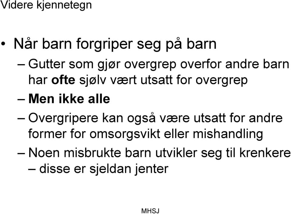 Overgripere kan også være utsatt for andre former for omsorgsvikt eller