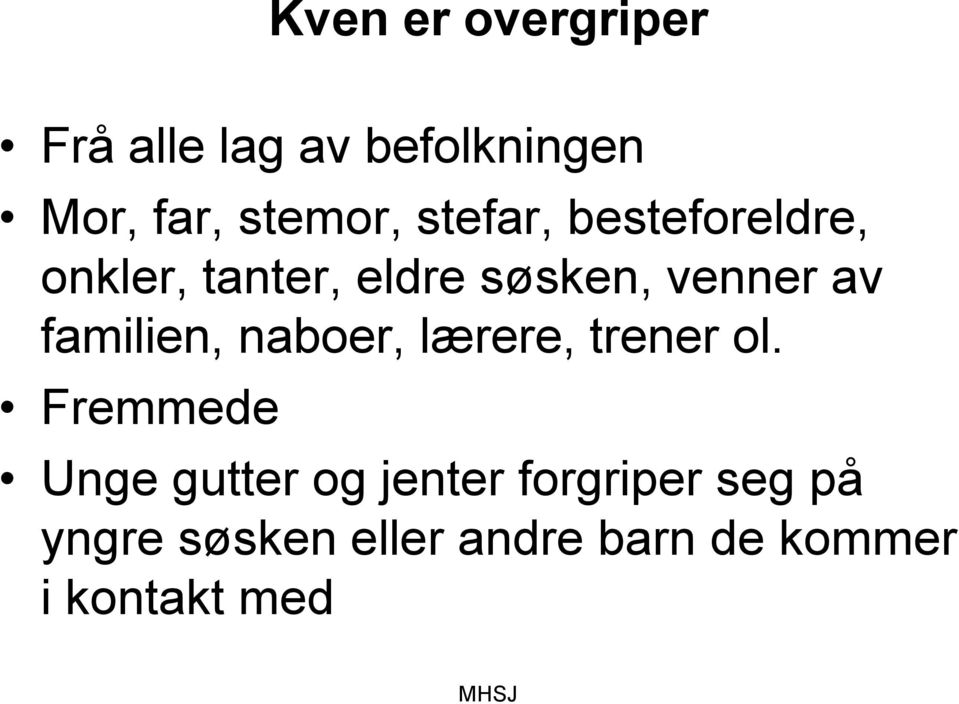 familien, naboer, lærere, trener ol.