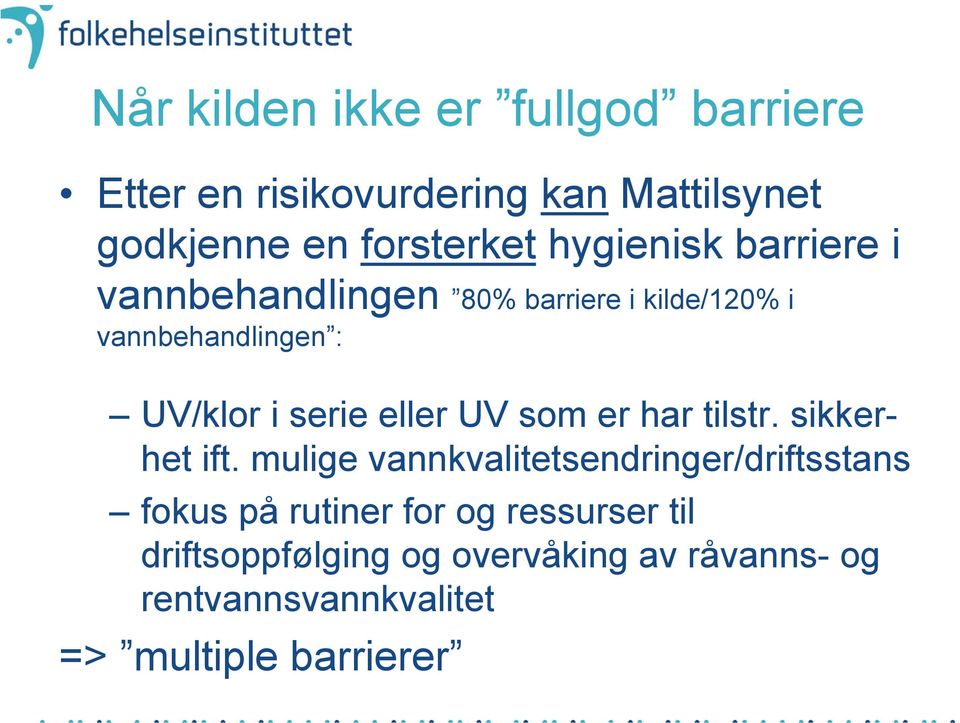 eller UV som er har tilstr. sikkerhet ift.