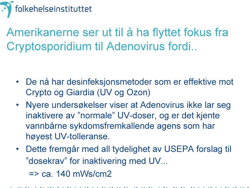 at Adenovirus ikke lar seg inaktivere av normale UV-doser, og er det kjente vannbårne sykdomsfremkallende agens