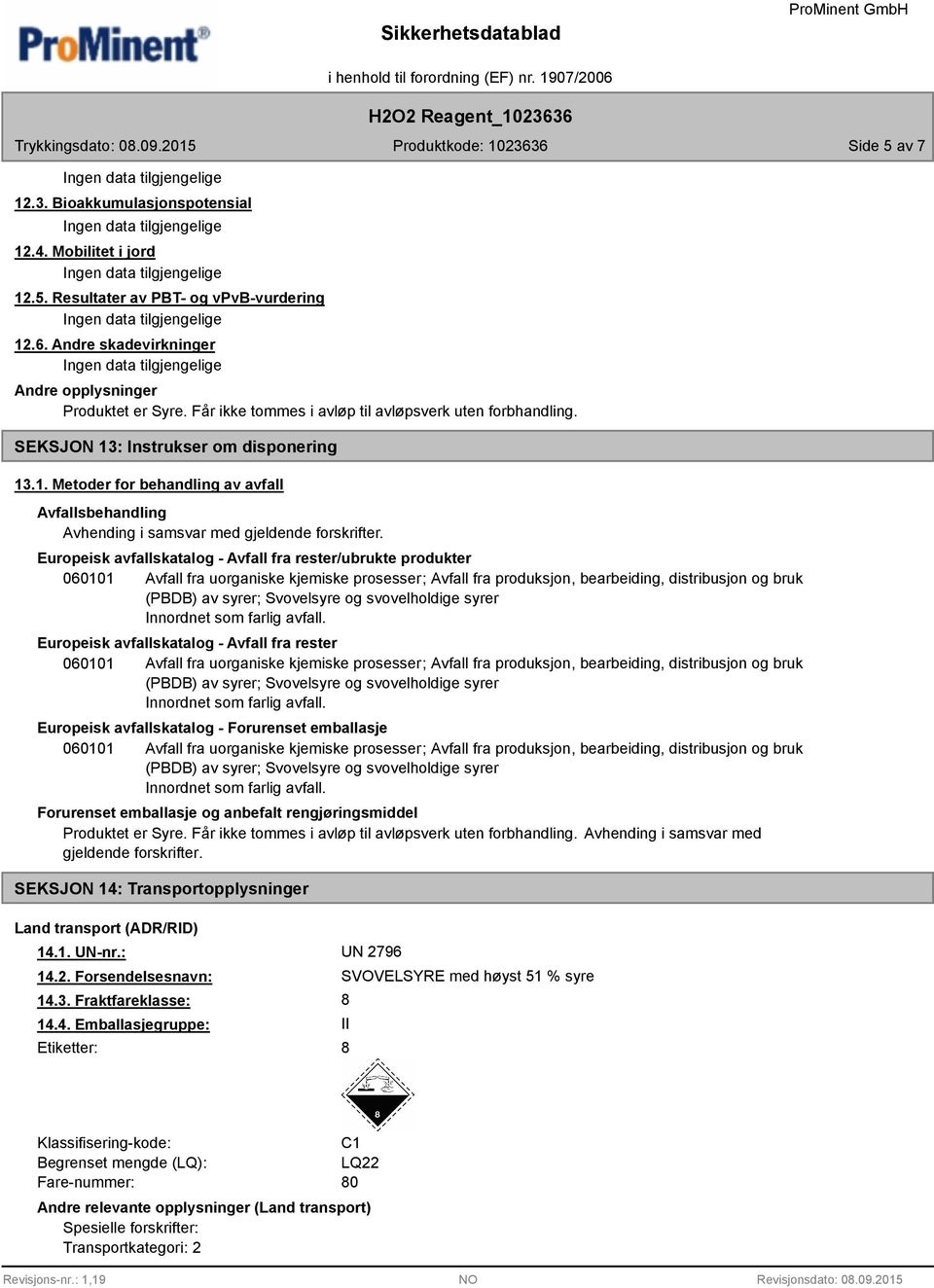 Europeisk avfallskatalog - Avfall fra rester/ubrukte produkter 060101 Avfall fra uorganiske kjemiske prosesser; Avfall fra produksjon, bearbeiding, distribusjon og bruk (PBDB) av syrer; Svovelsyre og