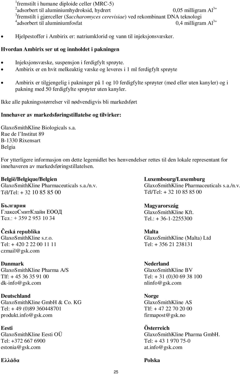 Hvordan Ambirix ser ut og innholdet i pakningen Injeksjonsvæske, suspensjon i ferdigfylt sprøyte.