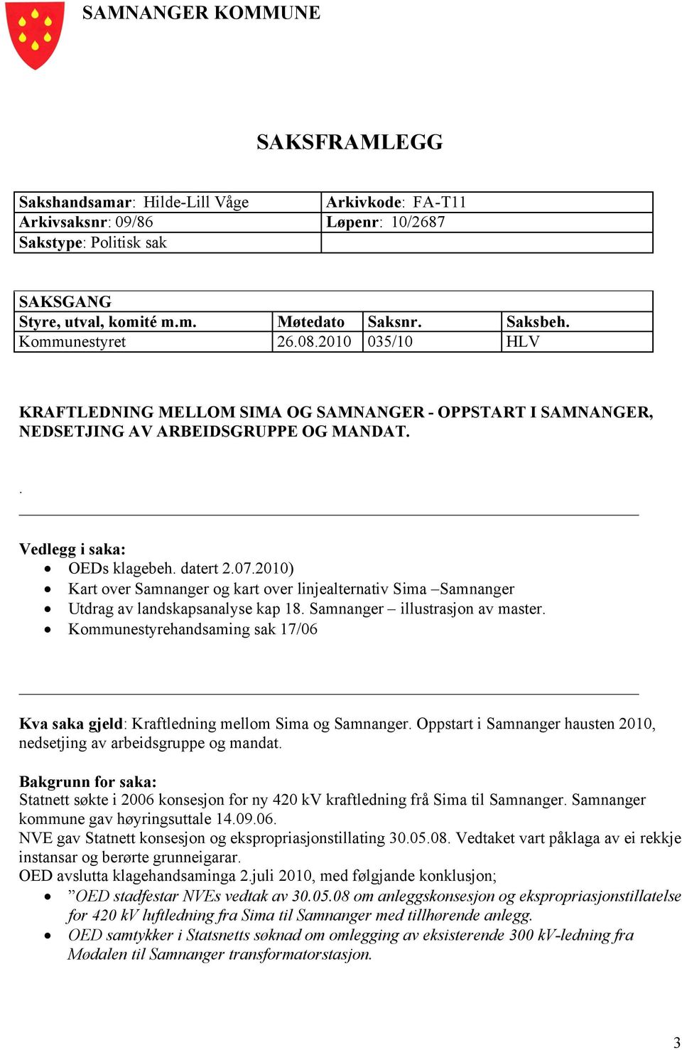 2010) Kart over Samnanger og kart over linjealternativ Sima Samnanger Utdrag av landskapsanalyse kap 18. Samnanger illustrasjon av master.