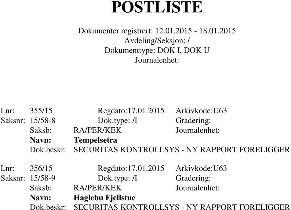 beskr: SECURITAS KONTROLLSYS - NY RAPPORT FORELIGGER Lnr: 356/15 Regdato:17.01.