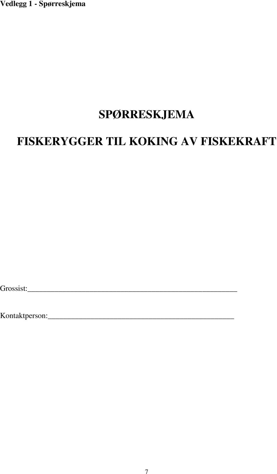 TIL KOKING AV FISKEKRAFT