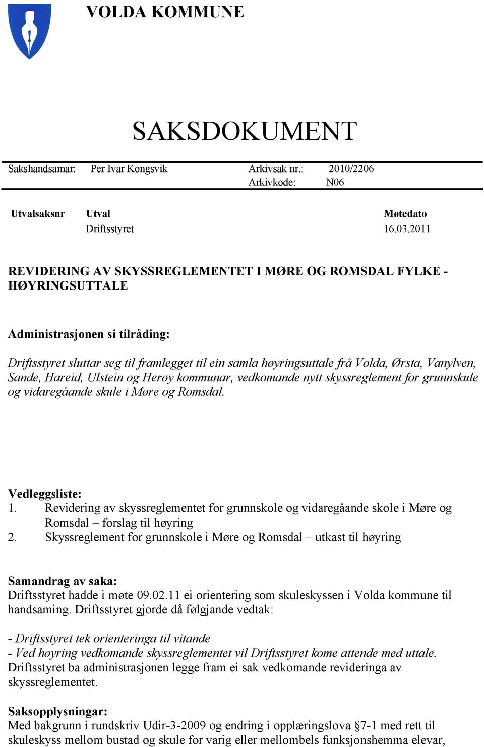 Vanylven, Sande, Hareid, Ulstein og Herøy kommunar, vedkomande nytt skyssreglement for grunnskule og vidaregåande skule i Møre og Romsdal. Vedleggsliste: 1.